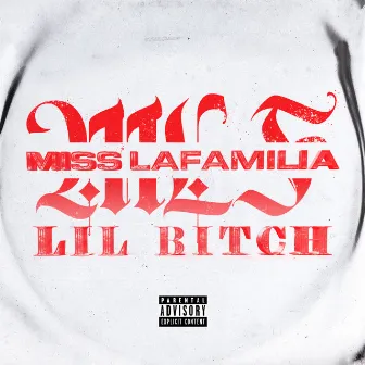 Lil Bitch by Miss Lafamilia