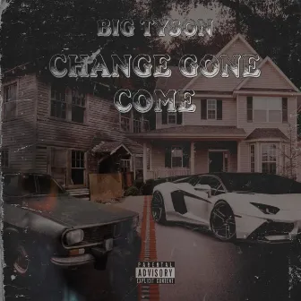 Change Gone Come by Big Tyson