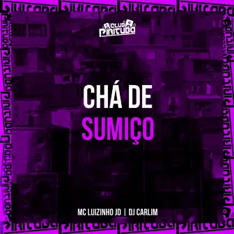 CHÁ DE SUMIÇO by MC LUIZINHO JD