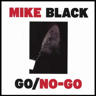 Go/No-Go by Mike Black