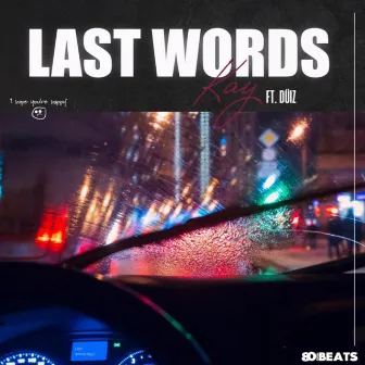 Last Words by OH-KAY