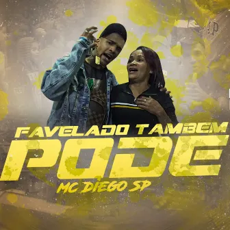 Favelado Também Pode by MC Diego SP