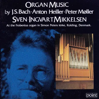 Organ Music by J. S. Bach - Anton Heiller - Peter Møller by Sven-Ingvart Mikkelsen