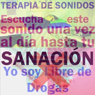 Yo Soy Libre de Drogas (Escucha Este Sonido una Vez Al Día Hasta Tu Sanación) by Terapia de Sonidos