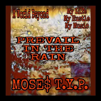 PREVAIL IN THE RAIN by MOSES T.Y.P.