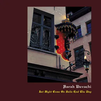 Let Night Come On Bells End The Day by Sarah Davachi