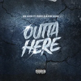 Outta Here (feat. Sway D & KOR KASH) by Ian Ka$h