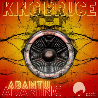 Abantu Abaning by King Bruce