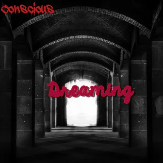 Dreaming by Conscious