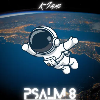 Psalm 8 by Ksalmz