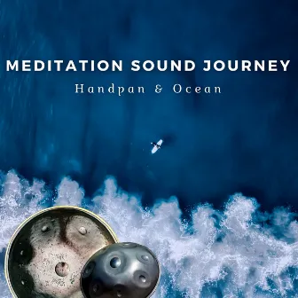 Meditation Sound Journey (Handpan & Ocean) by Meditation Tongue Drum & Hung Drum