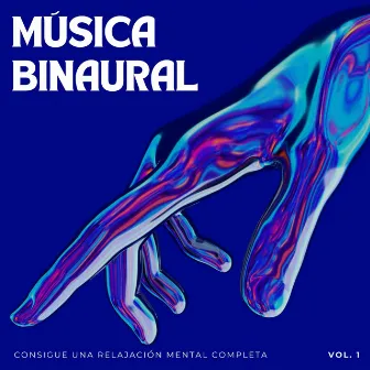 Música Binaural: Consigue Una Relajación Mental Completa Vol. 1 by Meditación Música Soledad