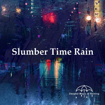 Slumber Time Rain by Sleepful Music of Raining