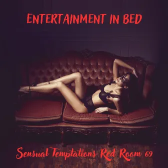 Entertainment in Bed: Sensual Temptations Red Room 69 by Sex Music!