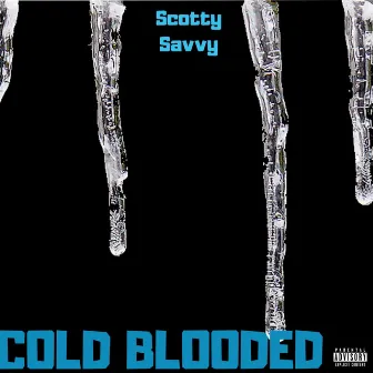 Cold Blooded by Scotty Savvy