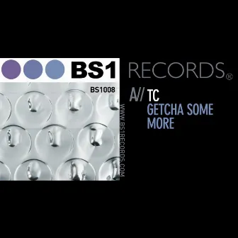 Getcha Some More / Make a Little Space by TC