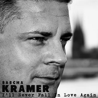 I'll Never Fall In Love Again by Sascha Kramer