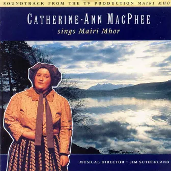 Sings Mairi Mhor by Catherine Ann MacPhee