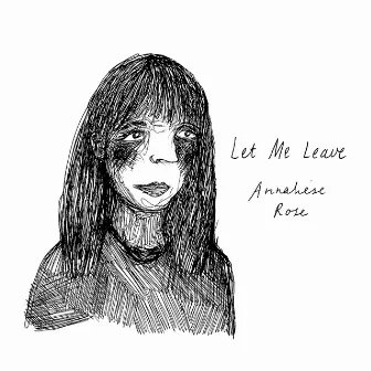 Let Me Leave by Annaliese Rose