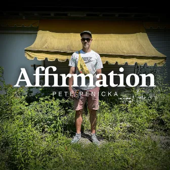 Affirmation by Pete Penicka