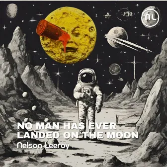 No Man Has Ever Landed On The Moon by Nelson Leeroy