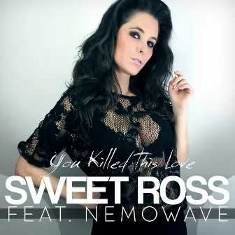 You Killed This Love (feat. Nemowave) by Sweet Ross