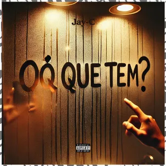 Oq que tem ? by Jay-C