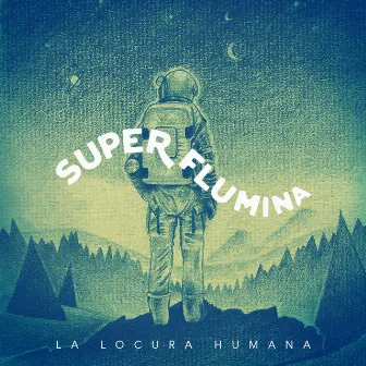 La Locura Humana by Super Flumina