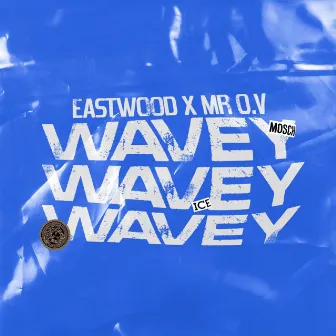 Wavey by DJ Eastwood