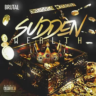 Sudden Wealth by Brutal