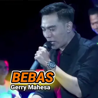 BEBAS by Gerry Mahesa