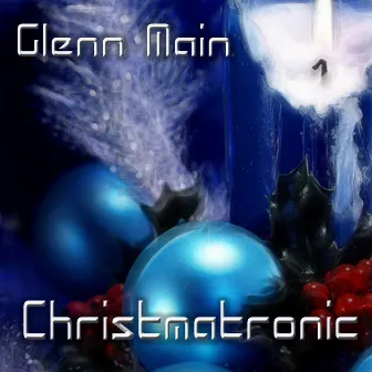 Christmatronic by Glenn Main