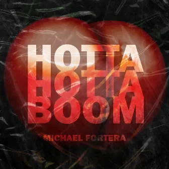 Hotta Hotta Boom by Michael Fortera