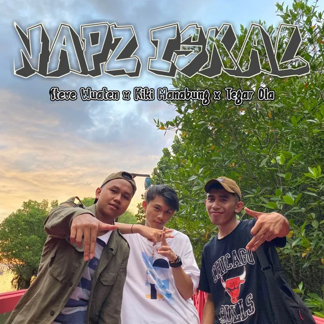 Napz Iskal - Steve Wuaten Ft Kiki Manabung & Tegar Ola - Disco Tanah