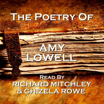 The Poetry of Amy Lowell by Ghizela Rowe