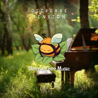 Decrease Tension by Sleeping Bee Music