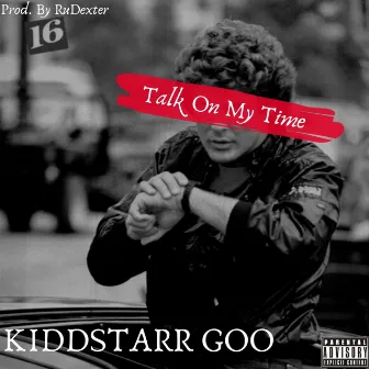 Talk on My Time by Kiddstarr GOO