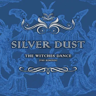 The Witches Dance (The Remixes) by Silver Dust