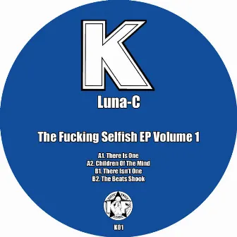 The Fucking Selfish EP Volume 1 by Luna-C