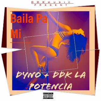 Baila Pa Mi by DDK la Potencia