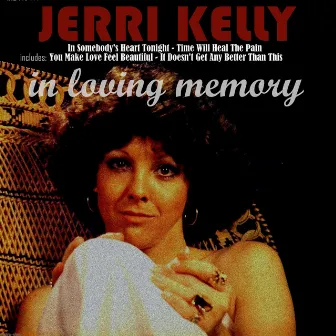 Jerri Kelly: In Loving Memory by Jerri Kelly