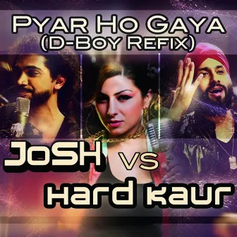 Pyar Ho Gaya (D-Boy Refix) by JoSH the Band