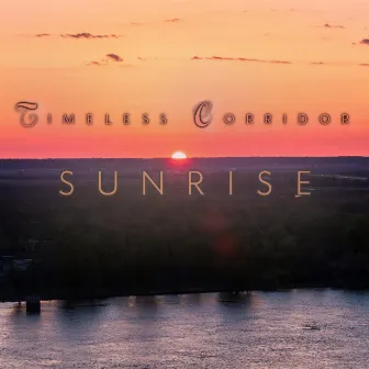 Sunrise by Timeless Corridor