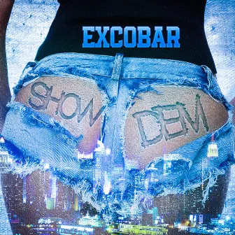 Show dem by Excobar