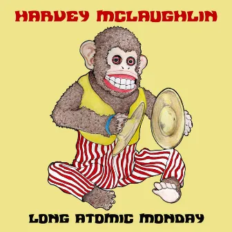 Long Atomic Monday by Harvey McLaughlin