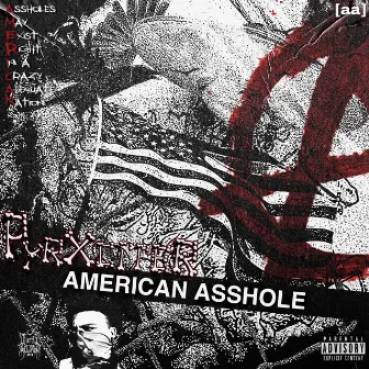 AMERICAN ASSHOLE by Pyrxciter