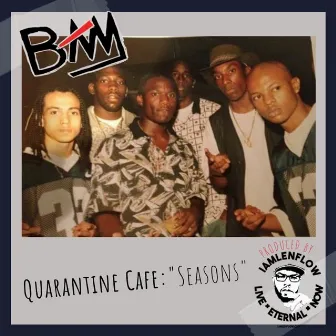 Quarantine Cafe: Seasons by B.A.M.