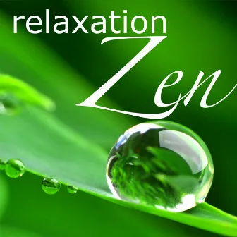 Relaxation Zen: Musique de Détente pour Relaxation Totale, Méditation, Yoga, Zen, Massage, Spa, Bien-être by Massage Music Collective