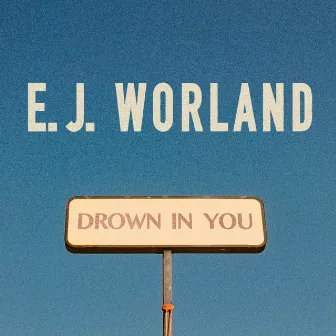 Drown In You by EJ Worland