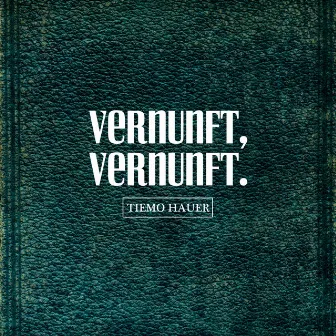 VERNUNFT, VERNUNFT. by Tiemo Hauer